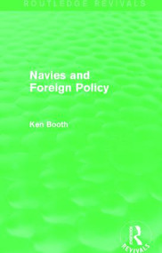 Navies and Foreign Policy (Routledge Revivals) - 9781138781764 by Ken Booth, 9781138781764