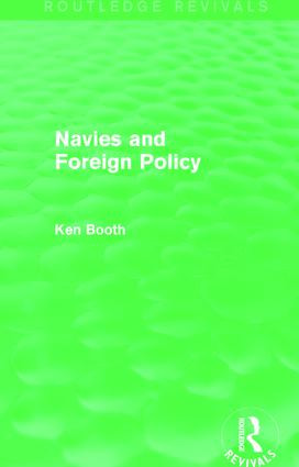 Navies and Foreign Policy (Routledge Revivals) - 9781138781764 by Ken Booth, 9781138781764