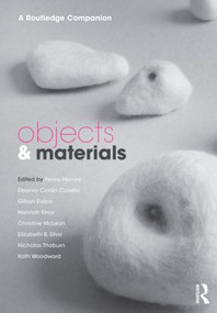 Objects and Materials (A Routledge Companion) by Penny Harvey, Eleanor Casella, Gillian Evans, Hannah Knox, Christine McLean, Elizabeth B. Silva, Nicholas Thoburn, Kath Woodward, 9781138899414