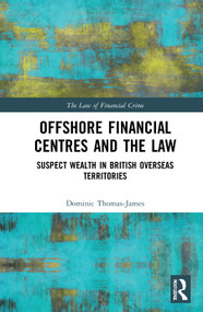 Offshore Financial Centres and the Law (Suspect Wealth in British Overseas Territories) by Dominic Thomas-James, 9780367651107