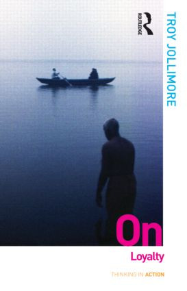 On Loyalty - 9780415782272 by Troy Jollimore, 9780415782272
