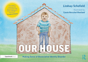 Our House: Making Sense of Dissociative Identity Disorder by Lindsay Schofield, Cassie Herschel-Shorland, 9780367708238