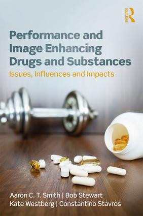Performance and Image Enhancing Drugs and Substances (Issues, Influences and Impacts) - 9781138492950 by Aaron Smith, Bob Stewart, Kate Westberg, Constantino Stavros, 9781138492950