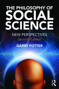 The Philosophy of Social Science (New Perspectives, 2nd edition) - 9781138998407 by Garry Potter, 9781138998407