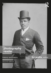 The Photography Reader (History and Theory) - 9780415749183 by Liz Wells, 9780415749183