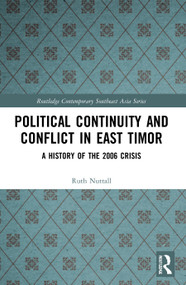 Political Continuity and Conflict in East Timor (A History of the 2006 Crisis) - 9780367674878 by Ruth Nuttall, 9780367674878