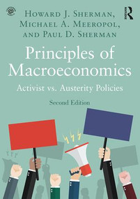 Principles of Macroeconomics (Activist vs. Austerity Policies) by Howard J. Sherman, Michael A. Meeropol, Paul D. Sherman, 9780815378563