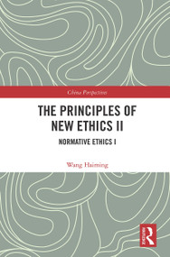 The Principles of New Ethics II (Normative Ethics I) - 9780367618322 by Wang Haiming, 9780367618322