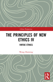 The Principles of New Ethics IV (Virtue Ethics) - 9780367692919 by Wang Haiming, 9780367692919