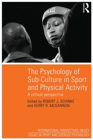 The Psychology of Sub-Culture in Sport and Physical Activity (Critical perspectives) - 9781848721586 by Robert J. Schinke, Kerry R. McGannon, 9781848721586