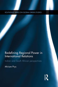Redefining Regional Power in International Relations (Indian and South African perspectives) - 9781138822153 by Miriam Prys, 9781138822153