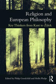 Religion and European Philosophy (Key Thinkers from Kant to Žižek) - 9781138188525 by Philip Goodchild, Hollis Phelps, 9781138188525