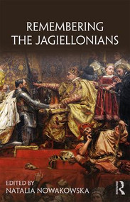 Remembering the Jagiellonians - 9781138562400 by Natalia Nowakowska, 9781138562400