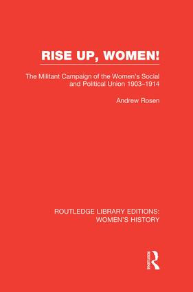 Rise Up, Women! (The Militant Campaign of the Women's Social and Political Union, 1903-1914) - 9781138008113 by Andrew Rosen, 9781138008113