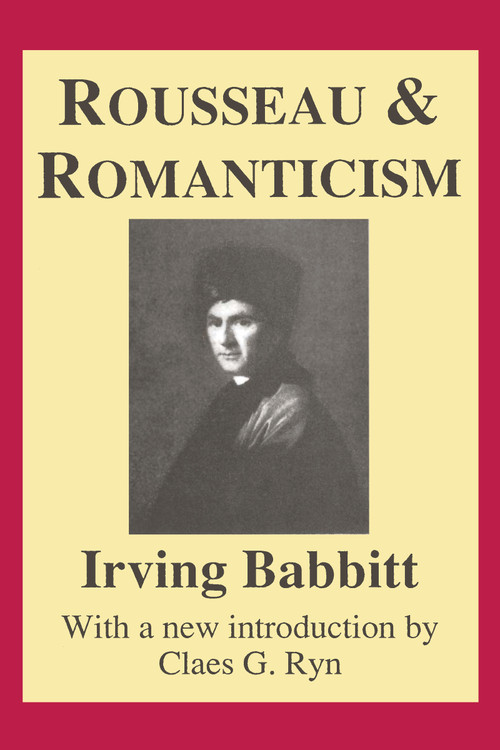 Rousseau and Romanticism - 9780887388880 by Irving Babbitt, 9780887388880