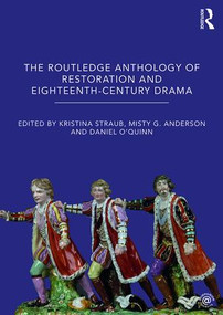 The Routledge Anthology of Restoration and Eighteenth-Century Drama by Kristina Straub, Misty Anderson, Daniel O'Quinn, 9781138915428