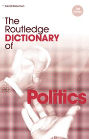 The Routledge Dictionary of Politics by David Robertson, 9780415323772