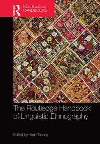 The Routledge Handbook of Linguistic Ethnography by Karin Tusting, 9781032475295
