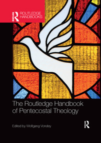 The Routledge Handbook of Pentecostal Theology by Wolfgang Vondey, 9781032336596