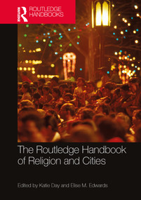The Routledge Handbook of Religion and Cities by Katie Day, Elise M. Edwards, 9780367653149