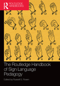 The Routledge Handbook of Sign Language Pedagogy by Russell S. Rosen, 9781032089201