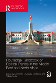 Routledge Handbook on Political Parties in the Middle East and North Africa by Francesco Cavatorta, Lise Storm, Valeria Resta, 9780367674045