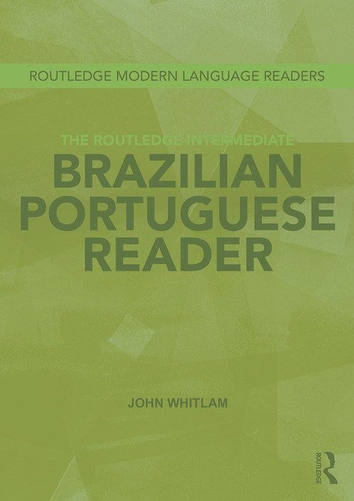 The Routledge Intermediate Brazilian Portuguese Reader - 9780415693332 by John Whitlam, 9780415693332