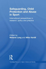 Safeguarding, Child Protection and Abuse in Sport (International Perspectives in Research, Policy and Practice) - 9781138654174 by Melanie Lang, Mike Hartill, 9781138654174