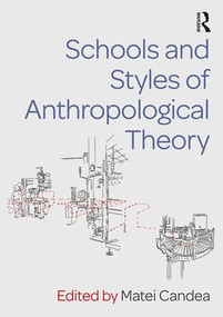 Schools and Styles of Anthropological Theory - 9781138229723 by Matei Candea, 9781138229723