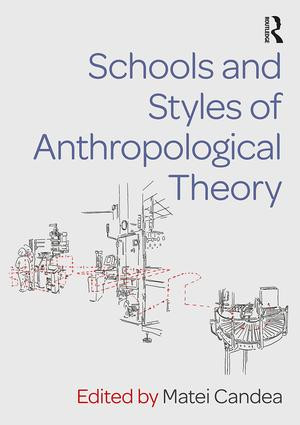Schools and Styles of Anthropological Theory - 9781138229723 by Matei Candea, 9781138229723