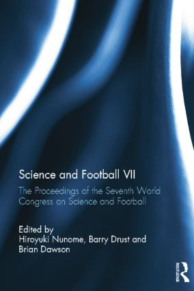 Science and Football VII (The Proceedings of the Seventh World Congress on Science and Football) - 9781138837720 by Hiroyuki Nunome, Barry Drust, Brian Dawson, 9781138837720