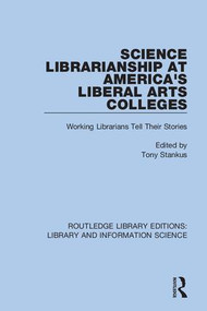 Science Librarianship at America's Liberal Arts Colleges (Working Librarians Tell Their Stories) - 9780367415044 by Tony Stankus, 9780367415044