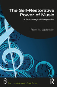 The Self-Restorative Power of Music (A Psychological Perspective) by Frank M. Lachmann, 9781032007847