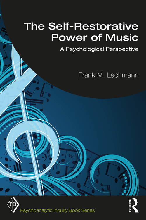 The Self-Restorative Power of Music (A Psychological Perspective) by Frank M. Lachmann, 9781032007847