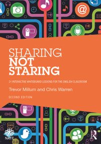 Sharing not Staring (21 interactive whiteboard lessons for the English classroom) - 9780415716406 by Trevor Millum, Chris Warren, 9780415716406