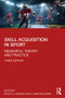 Skill Acquisition in Sport (Research, Theory and Practice) by Nicola J. Hodges, A. Mark Williams, 9780815392842