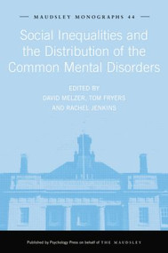 Social Inequalities and the Distribution of the Common Mental Disorders by Tom Fryers, Rachel Jenkins, David Melzer, 9781138871960