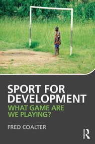 Sport for Development (What game are we playing?) - 9780415567039 by Fred Coalter, 9780415567039