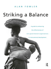 Striking a Balance (A Guide to Enhancing the Effectiveness of Non-Governmental Organisations in International Development) - 9781853833250 by Alan Fowler, 9781853833250
