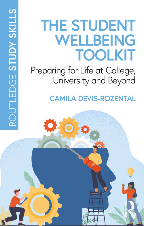The Student Wellbeing Toolkit (Preparing for Life at College, University and Beyond) by Camila Devis-Rozental, 9781032329666