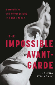 Surrealism and Photography in 1930s Japan (The Impossible Avant-Garde) - 9781032238395 by Jelena Stojkovic, 9781032238395
