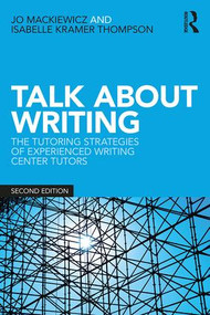 Talk about Writing (The Tutoring Strategies of Experienced Writing Center Tutors) - 9781138575035 by Jo Mackiewicz, Isabelle Thompson, 9781138575035