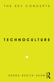 Technoculture (The Key Concepts) - 9781845202989 by Debra Benita Shaw, 9781845202989