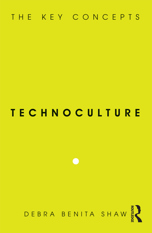 Technoculture (The Key Concepts) - 9781845202989 by Debra Benita Shaw, 9781845202989