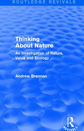Thinking about Nature (Routledge Revivals) (An Investigation of Nature, Value and Ecology) - 9781138792968 by Andrew Brennan, 9781138792968