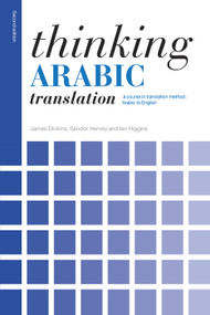 Thinking Arabic Translation (A Course in Translation Method: Arabic to English) - 9780415705639 by James Dickins, Sándor Hervey, Ian Higgins, 9780415705639