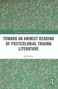 Toward an Animist Reading of Postcolonial Trauma Literature - 9780367519896 by Jay Rajiva, 9780367519896