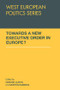 Towards A New Executive Order In Europe? by Deirdre Curtin, Morten Egeberg, 9780415851701