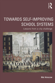 Towards Self-improving School Systems (Lessons from a city challenge) by Mel Ainscow, 9780415736602