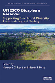 UNESCO Biosphere Reserves (Supporting Biocultural Diversity, Sustainability and Society) - 9781138369320 by Maureen G. Reed, Martin F. Price, 9781138369320